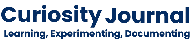 Curiosity Journal. Learning, Experimenting, Documenting